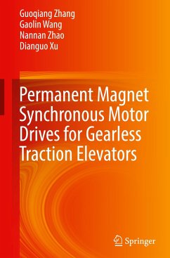 Permanent Magnet Synchronous Motor Drives for Gearless Traction Elevators - Zhang, Guoqiang;Wang, Gaolin;Zhao, Nannan