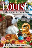 Louise, Liebe auf den ersten Biss (eBook, ePUB) Louise, Liebe auf den ersten Biss (eBook, ePUB)