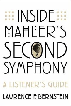 Inside Mahler's Second Symphony - Bernstein, Lawrence F. (Emeritus Rose Professor of Music, Emeritus R