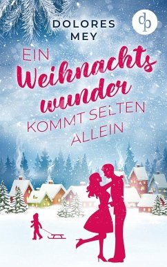 Ein Weihnachtswunder kommt selten allein - Mey, Dolores