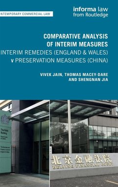 Comparative Analysis of Interim Measures - Interim Remedies (England & Wales) v Preservation Measures (China) - Jain, Vivek;Macey-Dare, Thomas;Jia, Shengnan