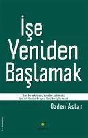 Ise Yeniden Baslamak - Aslan, Özden