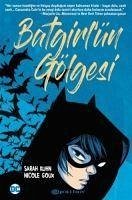 Batgirlün Gölgesi - Kuhn, Sarah; Goux, Nicole