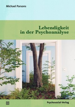 Lebendigkeit in der Psychoanalyse - Parsons, Michael