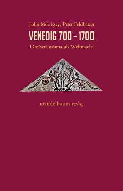 Venedig 700-1700 - Morrissey, John;Feldbauer, Peter
