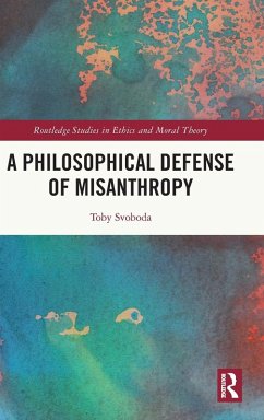 A Philosophical Defense of Misanthropy - Svoboda, Toby