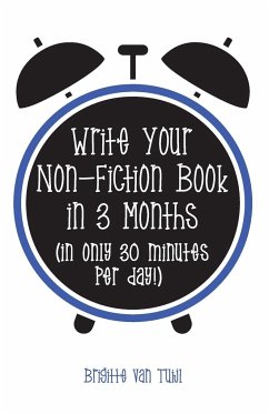 Write Your Non-Fiction Book in 3 Months - Tuijl, Brigitte van