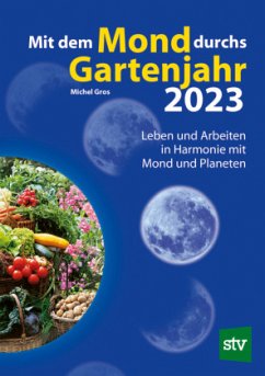 Mit dem Mond durchs Gartenjahr 2023 - Gros, Michel