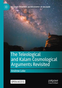 The Teleological and Kalam Cosmological Arguments Revisited - Loke, Andrew