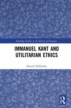 Immanuel Kant and Utilitarian Ethics - Hollander, Samuel