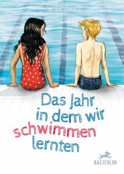 Das Jahr, in dem wir schwimmen lernten - Gerber, Melanie