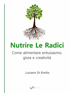 Nutrire Le Radici (eBook, ePUB) - Di Emilio, Luciano