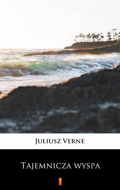 Tajemnicza wyspa (eBook, ePUB) - Verne, Juliusz