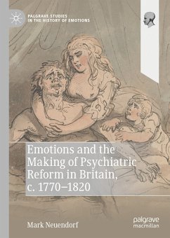 Emotions and the Making of Psychiatric Reform in Britain, c. 1770-1820 (eBook, PDF) - Neuendorf, Mark