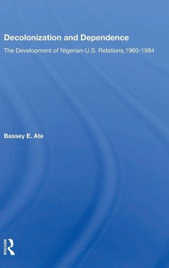 Decolonization And Dependence - Ate, Bassey E