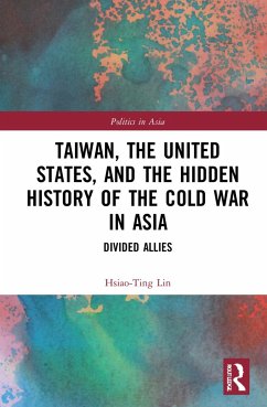 Taiwan, the United States, and the Hidden History of the Cold War in Asia - Lin, Hsiao-ting