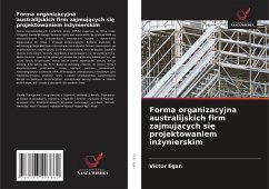 Forma organizacyjna australijskich firm zajmuj¿cych si¿ projektowaniem in¿ynierskim - Egan, Victor