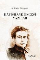 Hapishane Öncesi Yazilar - Gramsci, Antonio