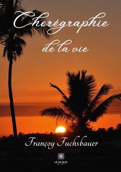 Chorégraphie de la vie - Françoy Fuchsbauer