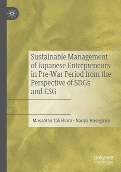 Sustainable Management of Japanese Entrepreneurs in Pre-War Period from the Perspective of SDGs and ESG - Takehara, Masaatsu;Hasegawa, Naoya