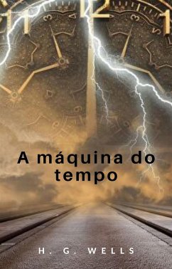 A máquina do tempo (traduzido) (eBook, ePUB) - G. Wells, H.