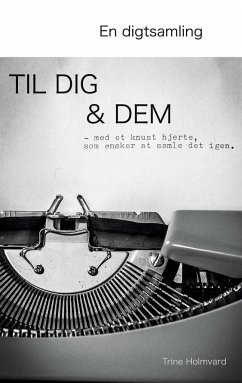 En Digtsamling Til Dig & Dem - Holmvard, Trine