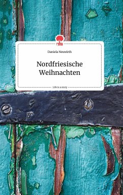 Nordfriesische Weihnachten. Life is a Story - story.one - Neuwirth, Daniela