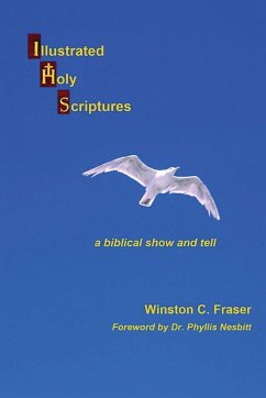 Illustrated Holy Scriptures - a biblical show and tell - Fraser, Winston C