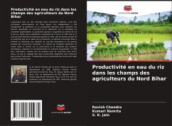 Productivité en eau du riz dans les champs des agriculteurs du Nord Bihar - Chandra, Ravish;Namrta, Kumari;Jain, S. K.