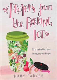 Cover Prayers from the Parking Lot - 50 Short Reflections for Moms on the Go