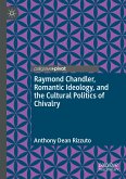 Raymond Chandler, Romantic Ideology, and the Cultural Politics of Chivalry (eBook, PDF)