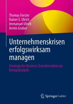 Unternehmenskrisen erfolgswirksam managen (eBook, PDF) - Forster, Thomas; Ulrich, Rainer E.; Ulrich, Immanuel; Gruber, Armin