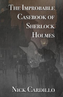 The Improbable Casebook of Sherlock Holmes - Cardillo, Nick