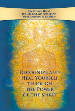 Recognize and heal yourself through the power of the Spirit (eBook, ePUB) - Gabriele