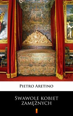 Swawole kobiet zameznych (eBook, ePUB) - Aretino, Pietro