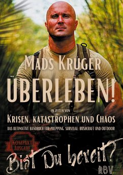 Überleben! In Zeiten von Krisen, Katastrophen und Chaos - Bist Du bereit? Kompaktausgabe - Krüger, Mads