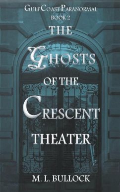 The Ghosts of the Crescent Theater - Bullock, M. L.