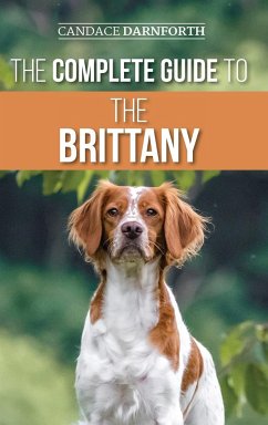 The Complete Guide to the Brittany - Darnforth, Candace