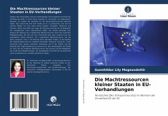 Die Machtressourcen kleiner Staaten in EU-Verhandlungen - Magnusdottir, Gunnhildur Lily