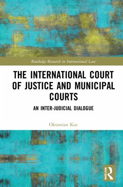 The International Court of Justice and Municipal Courts - Kuc, Oktawian