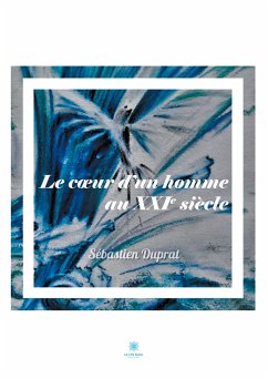 Le coeur d'un homme au XXIe siècle - Sébastien Duprat