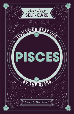 Astrology Self-Care: Pisces - Bartlett, Sarah