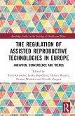 The Regulation of Assisted Reproductive Technologies in Europe
