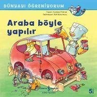 Araba Böyle Yapilir - Dünyayi Ögreniyorum - Thörner, Cordula