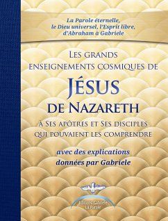 Les grands enseignements cosmiques de JESUS de Nazareth avec des explications de Gabriele (eBook, ePUB) - Gabriele