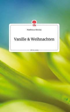 Vanille und Weihnachten. Life is a Story - story.one - Olensky, Matthissa