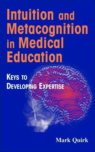 Intuition and Metacognition in Medical Education (eBook, ePUB) Intuition and Metacognition in Medical Education (eBook, ePUB)
