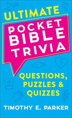 Ultimate Pocket Bible Trivia - Questions, Puzzles & Quizzes - Parker, Timothy E.