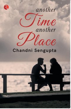 ANOTHER TIME ANOTHER PLACE - Gupta, Chandani Sen