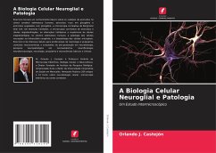 A Biologia Celular Neuroglial e Patologia - J. Castejón, Orlando